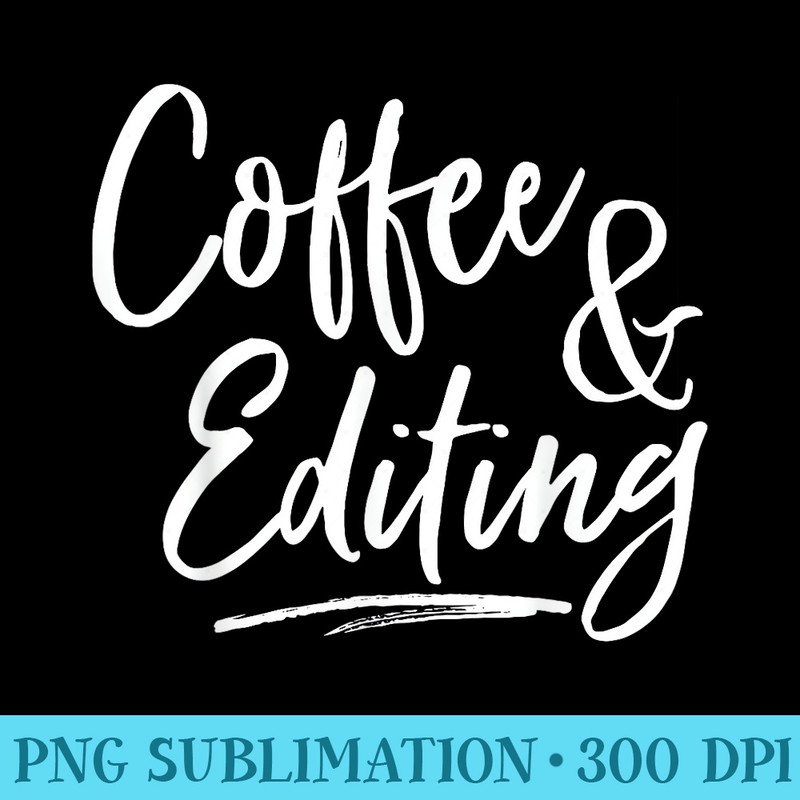 Writer Coffee and Editing T photographer gift tee - Download Transparent PNG - Lifetime Access To Purchased Files