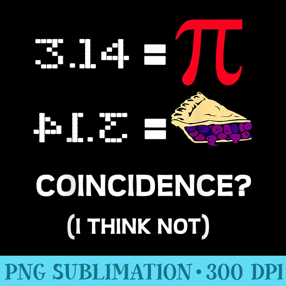 3.14 Pie Coincidence Pi Day Funny Math Teacher - Download Transparent PNG - High Resolution And Print-Ready Designs