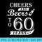 Cheers and Beers to 60 Years 60th Birthday Funny for Husband - Transparent PNG Mockup - Versatile And Customizable Designs