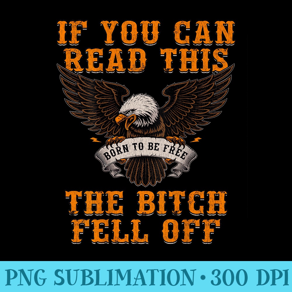 If You Can Read This The Bitch Fell Off Funny Biker Shi - PNG Image Download - Perfect for Personalization