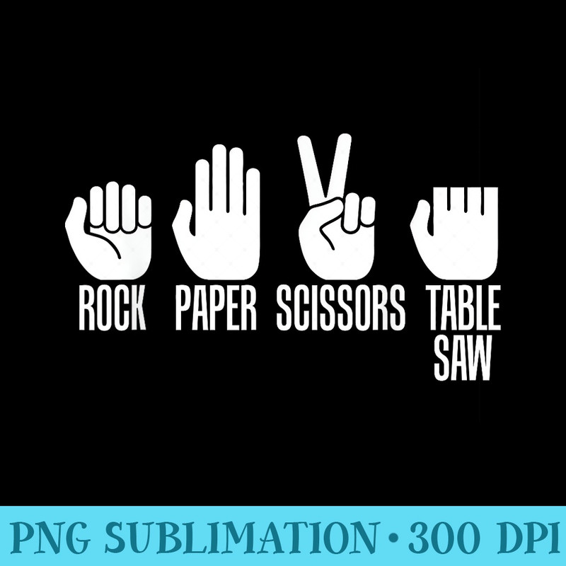 Carpenters Rock Paper Scissor Table Saw Fathers Day - Download PNG Illustration - Instantly Transform Your Sublimation Projects