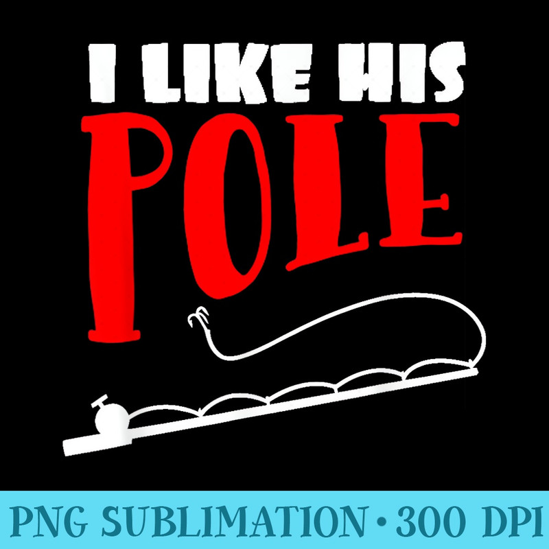 s I Like His Pole T Funny Fishing Couples - Download Transparent Graphic - Perfect for Creative Projects