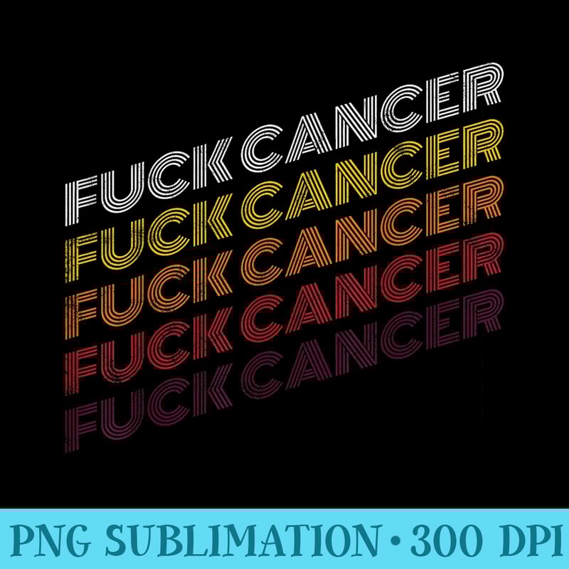 Fuck Cancer Vintage Retro Breast Cancer Awareness - High Quality PNG Artwork - Spice Up Your Sublimation Projects