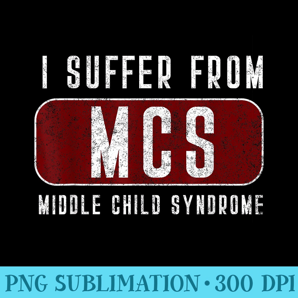 Funny Middle Child Middle Child Syndrome T - High Quality PNG Picture - Defying the Norms