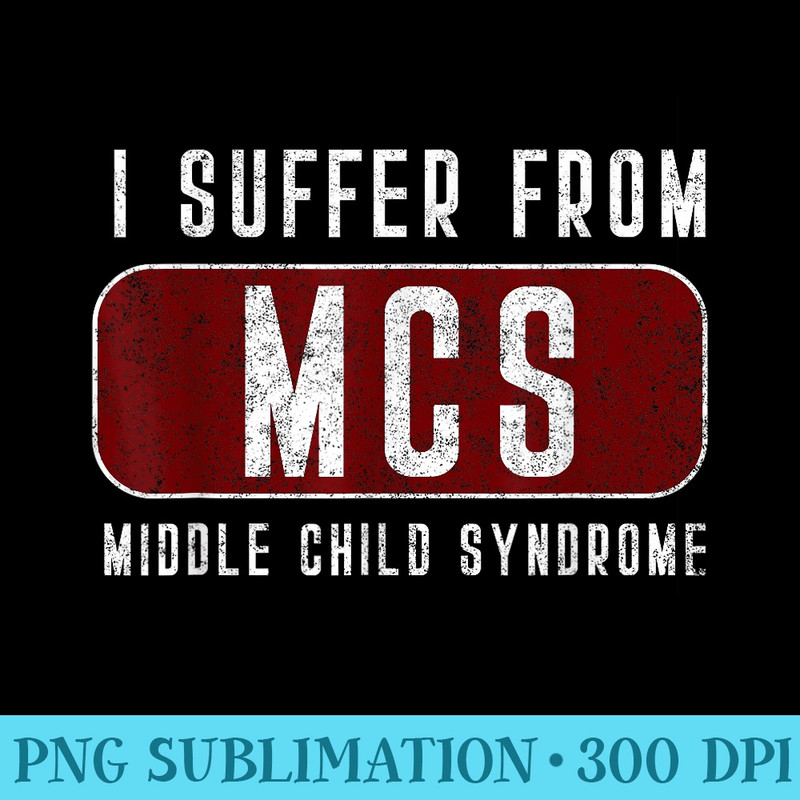 Funny Middle Child Middle Child Syndrome T - High Quality PNG Picture - Defying the Norms