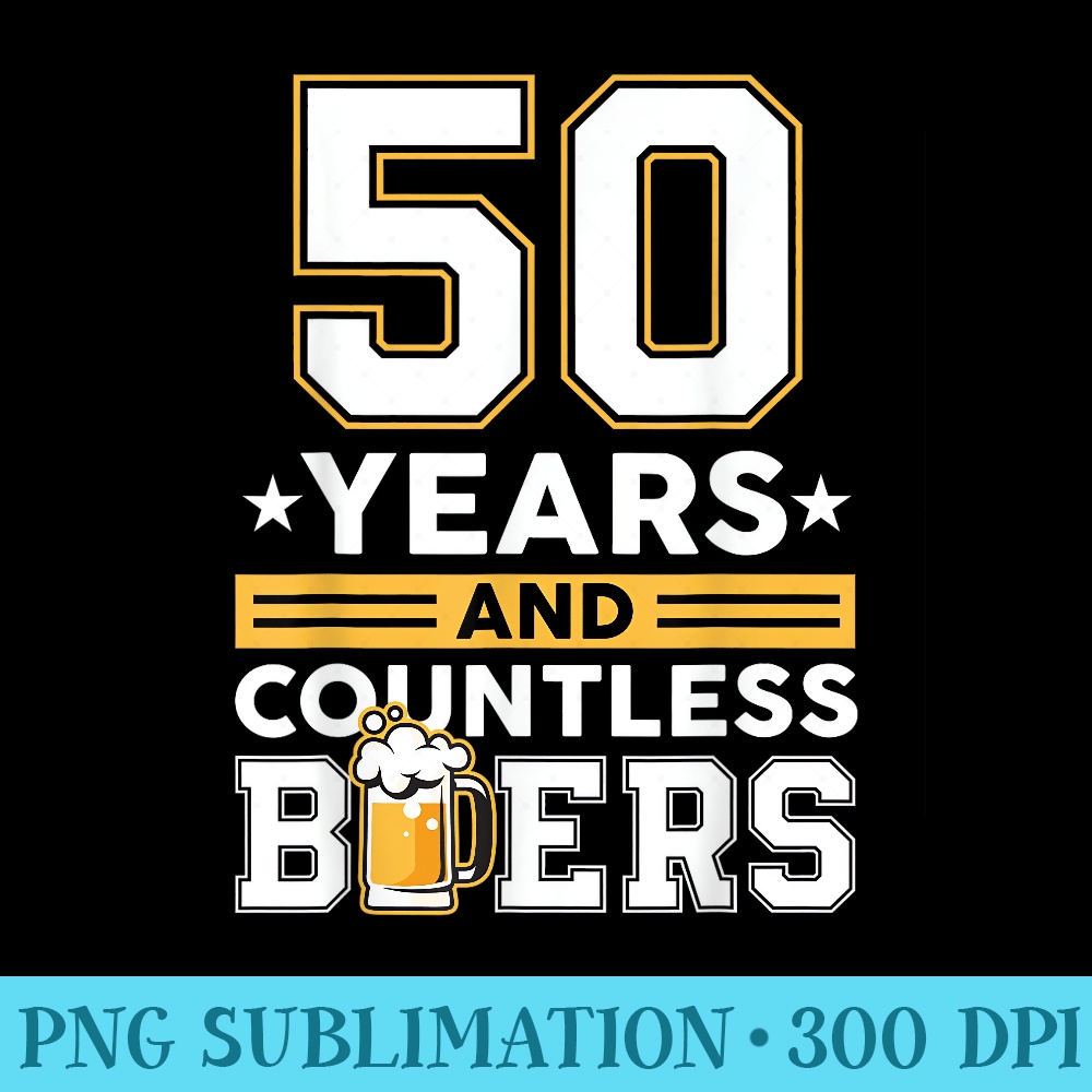 50 Years and Countless Beers Funny Birthday Husband Coworker - PNG Image Download - Stunning Sublimation Graphics