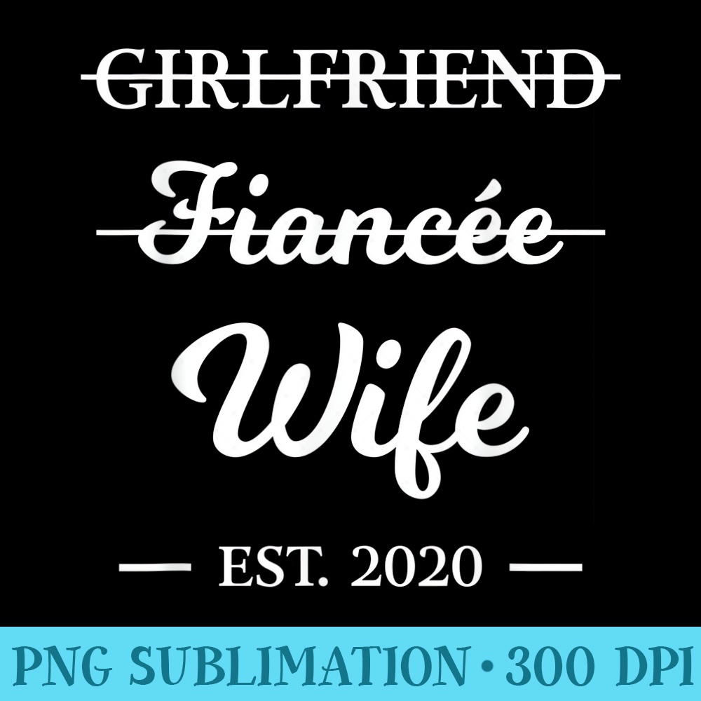 Girlfriend Fiancee Wife T Married 2020 Marriage - PNG Image Gallery Download - Perfect for Sublimation Mastery