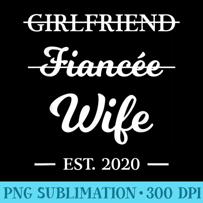 Girlfriend Fiancee Wife T Married 2020 Marriage - PNG Image Gallery Download - Perfect for Sublimation Mastery