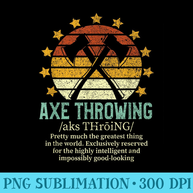 Axe Throwing Funny Fake Definition Hatchet Ax Thrower - PNG Illustration Download - Unique And Exclusive Designs
