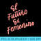 El Futuro Es Femenino, Spanish, Feminism, Feminist - PNG Graphic Resource - High Resolution And Print-Ready Designs