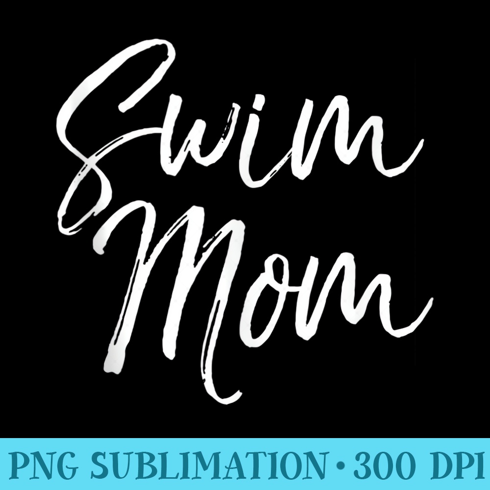 Cute Mothers Day for Swimming Mamas Swimmer Swim Mom - Transparent PNG Clipart - Unleash Your Creativity