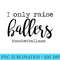I Only Raise Ballers Basketball Mom Mothers Day - PNG Graphic Download - Unleash Your Creativity