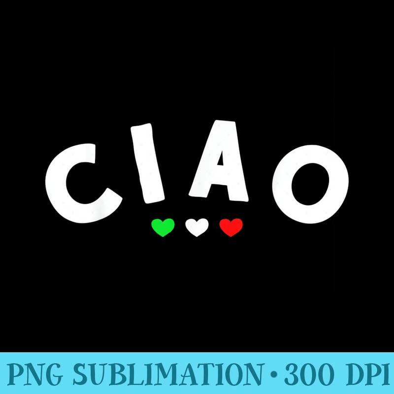 Ciao Italian Flag Colors Rome Milan Cute - High Quality PNG Picture - Versatile And Customizable Designs