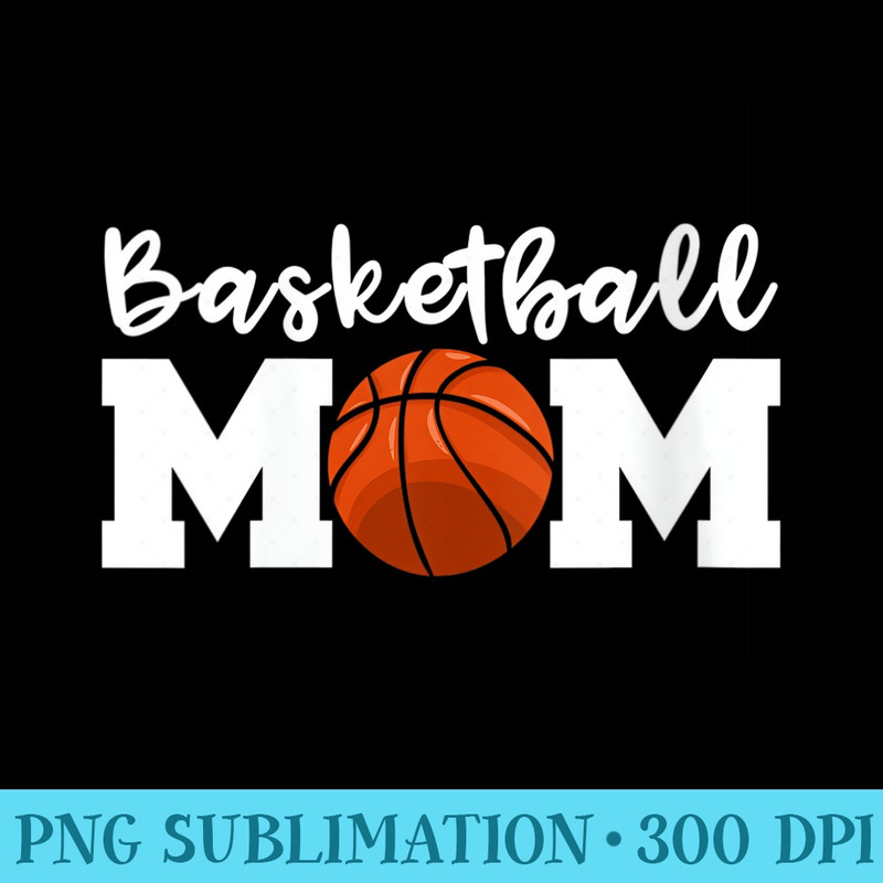 s Basketball Mom Cute Player Mama Team - PNG Graphic Design - Limited Edition And Exclusive Designs