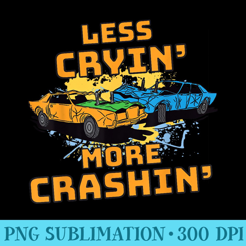 Less Crying More Crashing Retro Demolition Derby - Transparent PNG Clipart - Bring Your Designs to Life