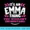 Its An Emma Thing You Wouldnt Understand Custom - PNG File Download - Eco Friendly And Sustainable Digital Products