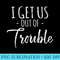 s I Get Us Out Of Trouble Funny Best Friend - Sublimation templates PNG - Eco Friendly And Sustainable Digital Products