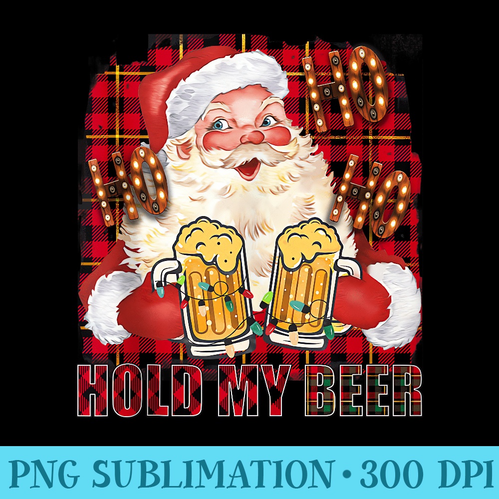 Ho Ho Hold My Beer Santa Christmas beer lover Santa Claus - Sublimation PNG Designs - Unlock Vibrant Sublimation Designs
