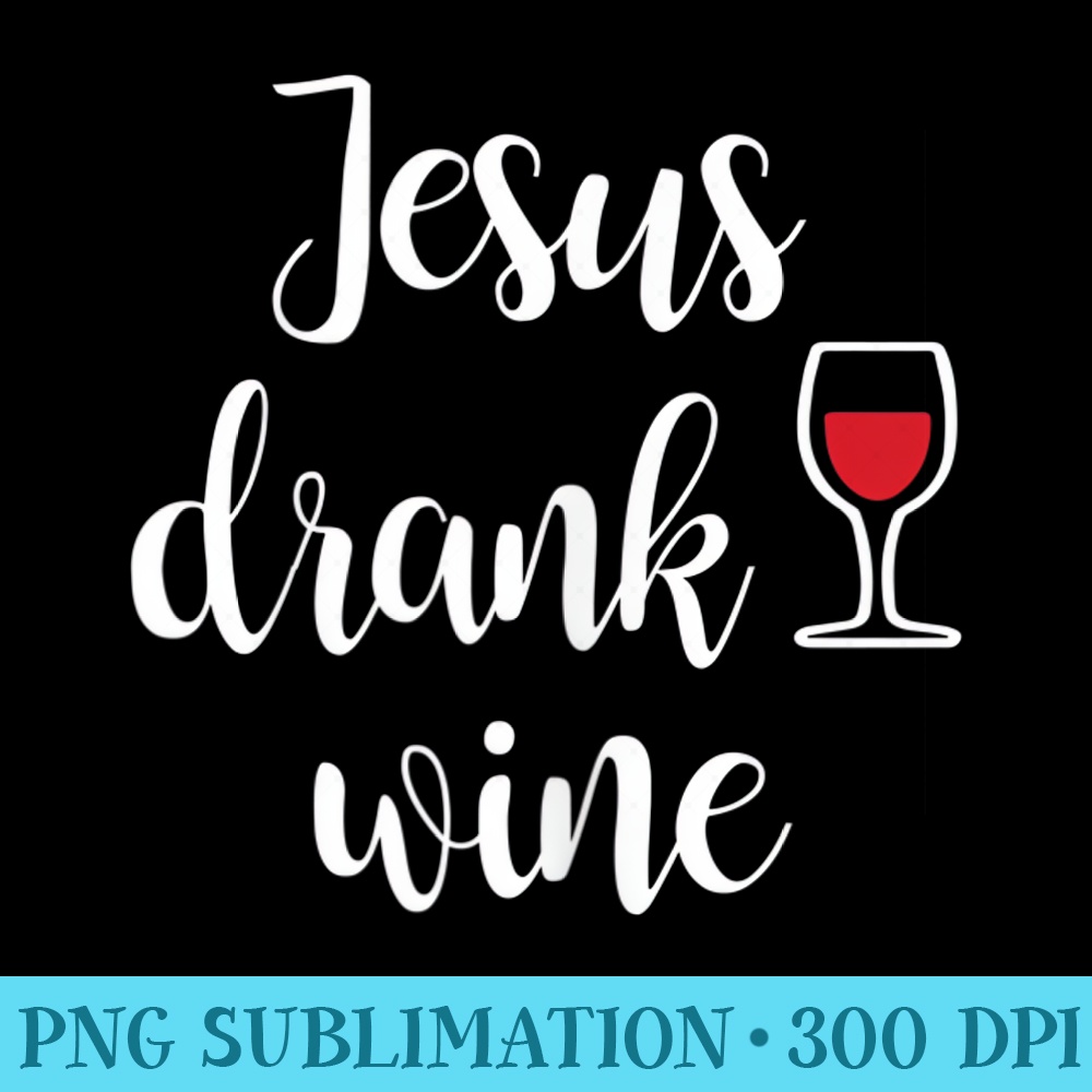 Womens Jesus Drank Wine T Funny Sarcastic - Shirt Clipart Free PNG - Enhance Your Apparel with Stunning Detail