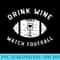 Drink Wine Watch Football - PNG Download Resource - Capture Imagination with Every Detail