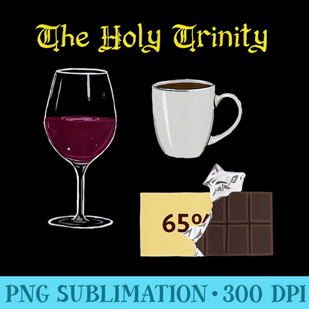Funny wine, coffee, chocolate - High Resolution PNG Designs - Bold & Eye-catching