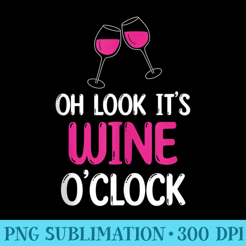 Its Wine O Clock Drinking Lover Wine Drinker Saying Graphic - PNG File Download - Vibrant and Eye-Catching Typography