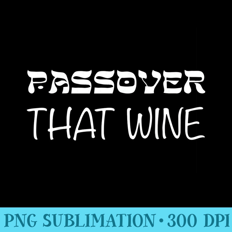 Happy Passover That Wine Cute Jewish Tshirt - Mug Sublimation PNG - Capture Imagination with Every Detail