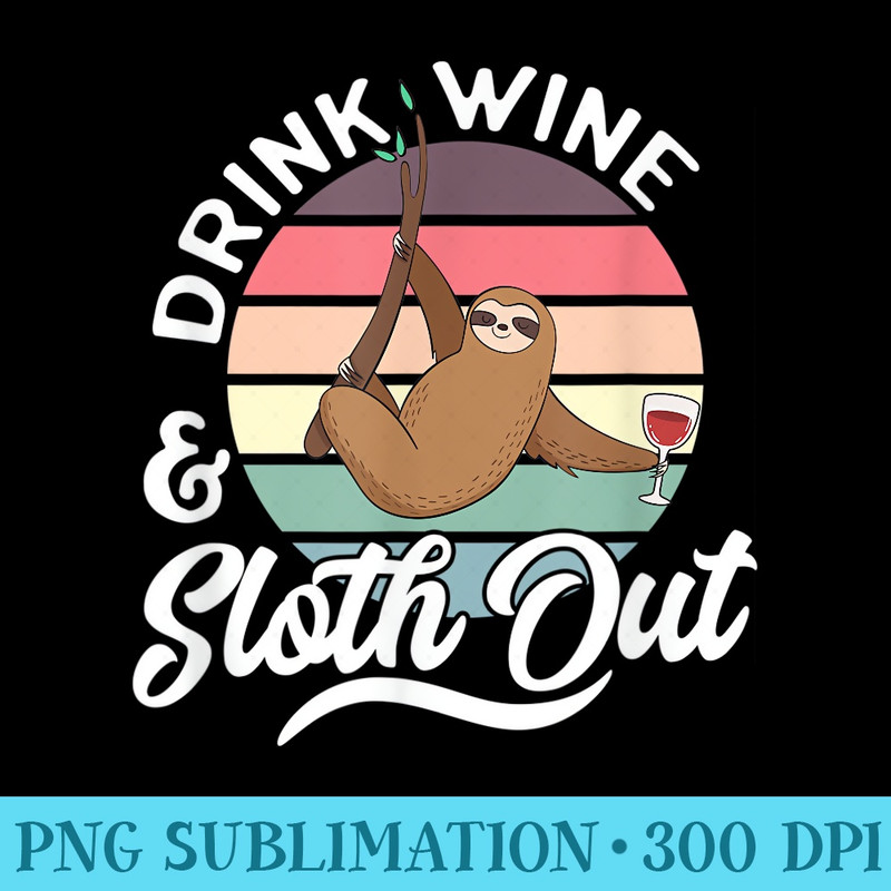 Sloth Women Mothers Day Funny Graphic s Wine - PNG Download Website - Instantly Transform Your Sublimation Projects