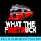 What The FiretrUCK Fire Rescuer Firefighter - Shirt Design PNG - Lifetime Access To Purchased Files