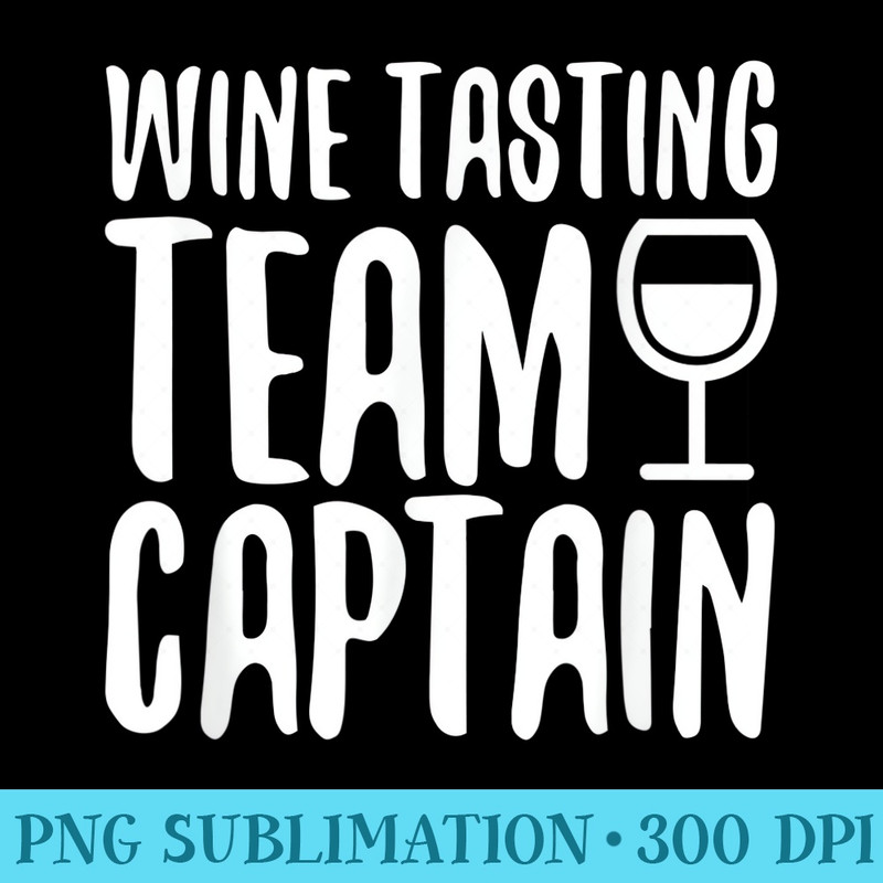 Wine Tasting Team Captain Funny Drinking Saying - Blank Shirt Template PNG - Premium Quality PNG Artwork
