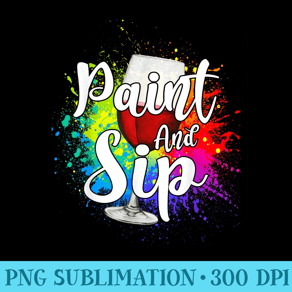 Wine Lover Drinkers Graphic Paint and Sip Party Drinking - Printable PNG Images - Instantly Transform Your Sublimation Projects