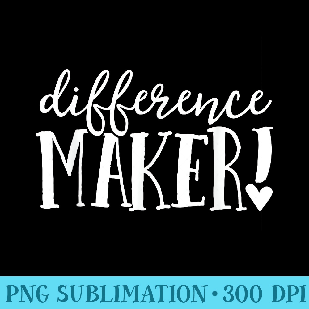 Difference Maker Teacher Growth Mindset Kindness Kind - Exclusive PNG designs - Easy-To-Print And User-Friendly Designs
