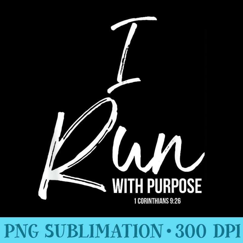 Christian Running for Runners I Run with Purpose - PNG file download - Create with Confidence