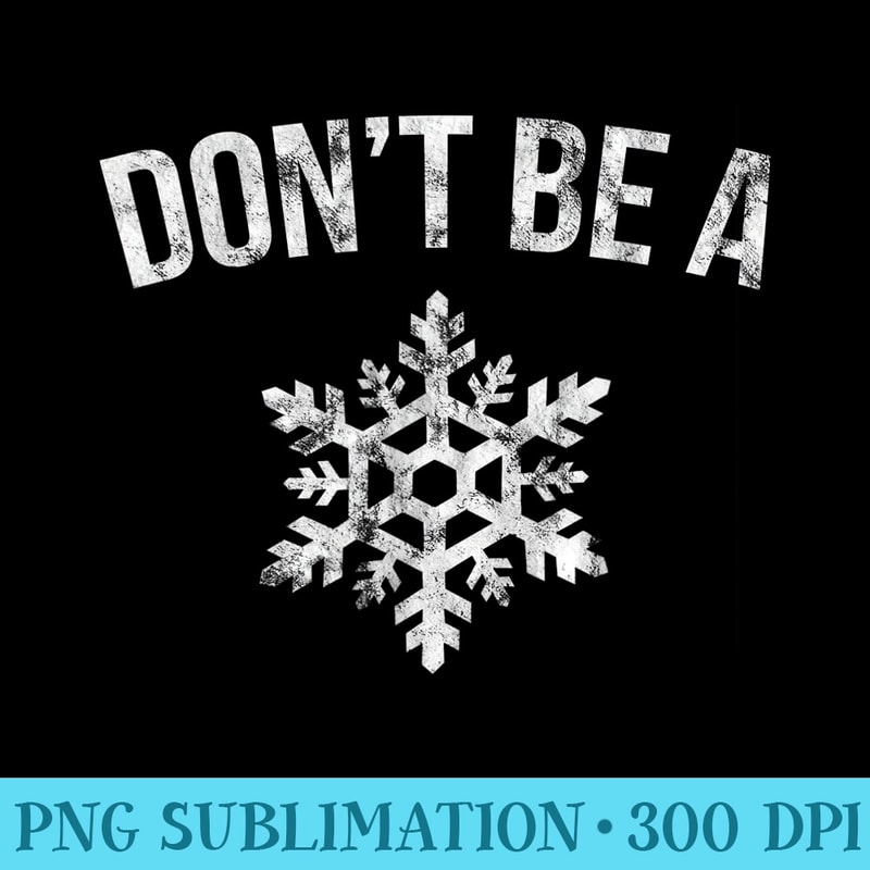 Dont Be A Snowflake Funny T For Gun Owner Lover - Free Transparent PNG Download - Eco Friendly And Sustainable Digital Products