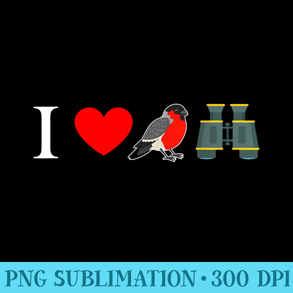 I Love Bird Watching Birding Watcher Lovers - Trendy PNG Designs - Boost Your Success with this Inspirational PNG Download