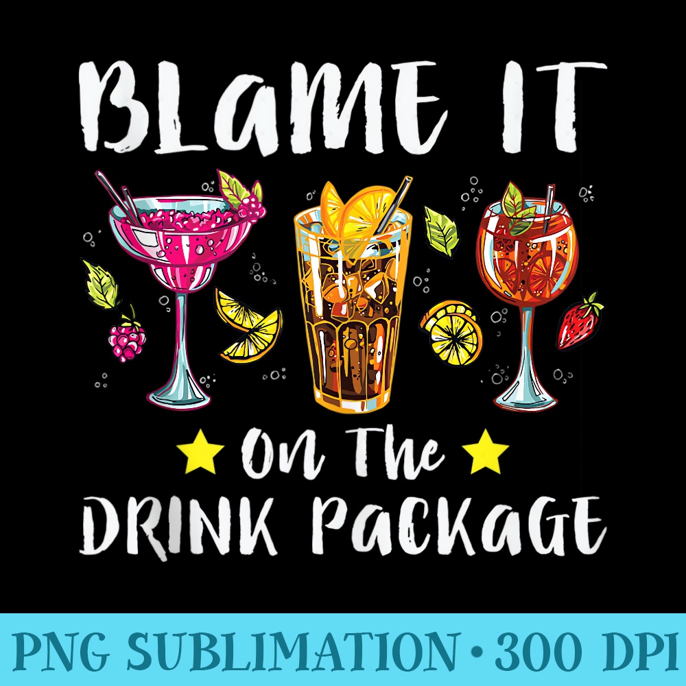 Blame It On The Drink Package Cruise Ship Vacation - PNG Download Website - Boost Your Success with this Inspirational PNG Download