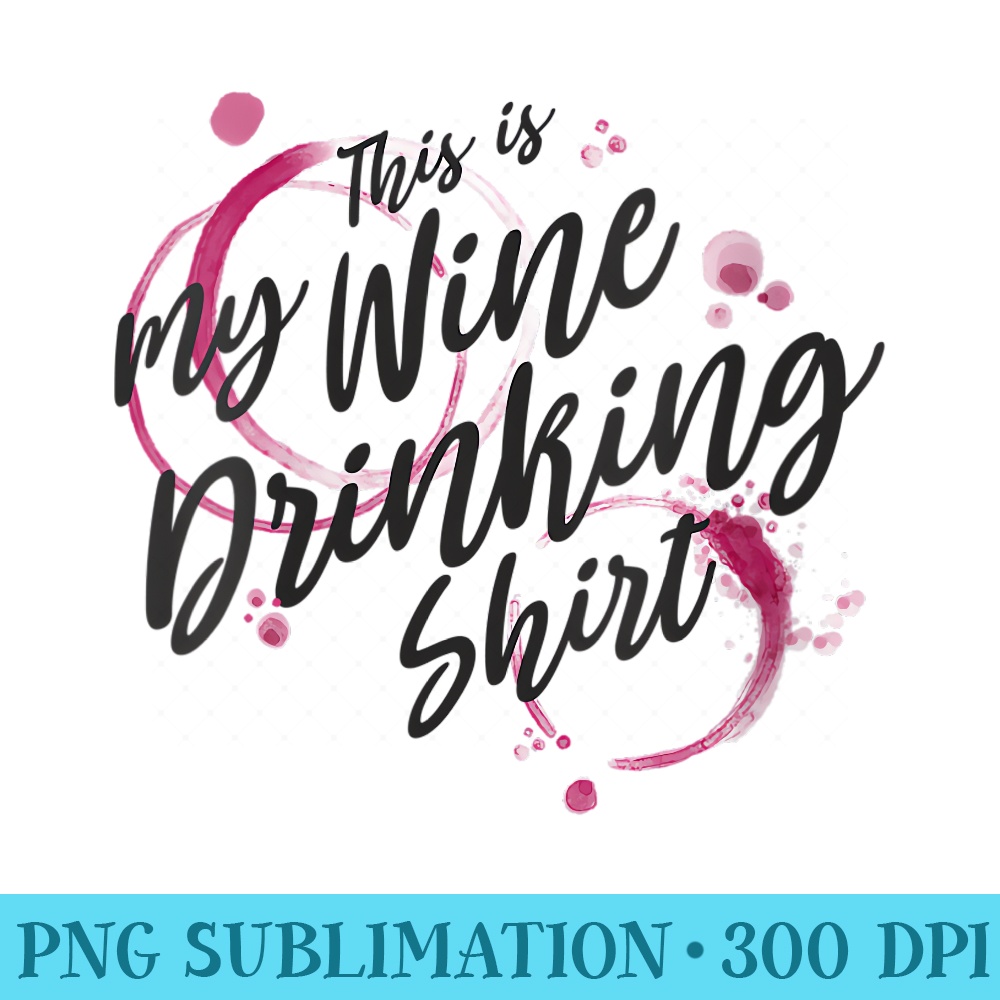 Womens This is My Wine Drinking Funny Wine Stains Wine Lover - PNG Clipart Download - Create with Confidence