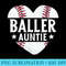 Baseball Aunt Baller Auntie Mothers Day Mom - PNG Download Gallery - Perfect for Sublimation Mastery