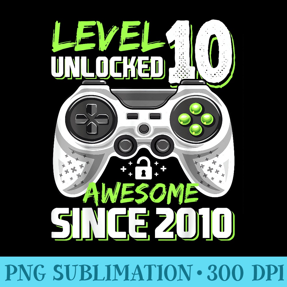 Level 10 Unlocked Awesome 2010 Video Game 10th Birthday - High Quality PNG files - Bring Your Designs to Life