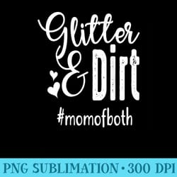 s glitter dirt mom of both cute mom life funny for mom - png download button