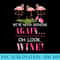 Were Never Drinking Again Oh Look Wine Funny Pink Flamingo - PNG Download - Transform Your Sublimation Creations