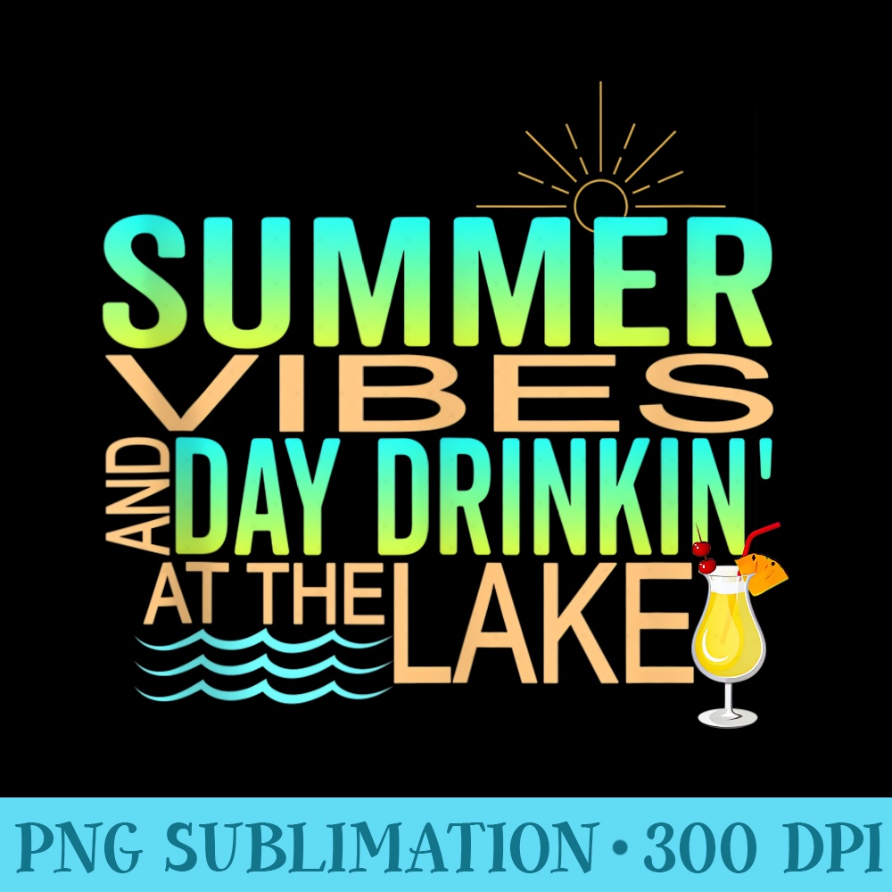 Summer Vibes And Day Drinking At The Lake Girls Camping Trip - High Resolution PNG Download - Unique And Exclusive Designs