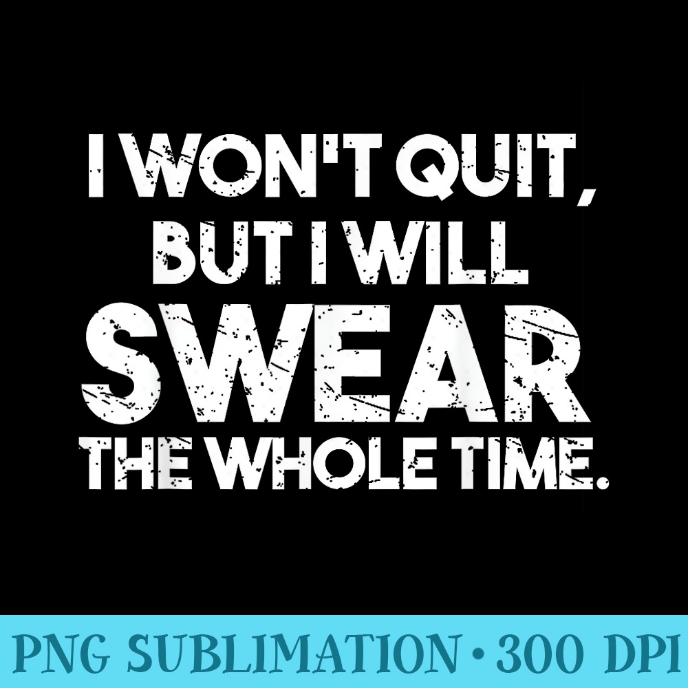 I Wont Quit But Ill Swear The Whole Time Marathon Runners - Download PNG Files - Quick And Seamless Download Process