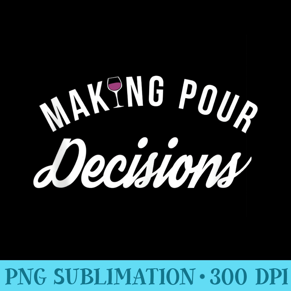 Making Pour Decisions Wine Glass - Shirt Mockup Download - Add a Festive Touch to Every Day