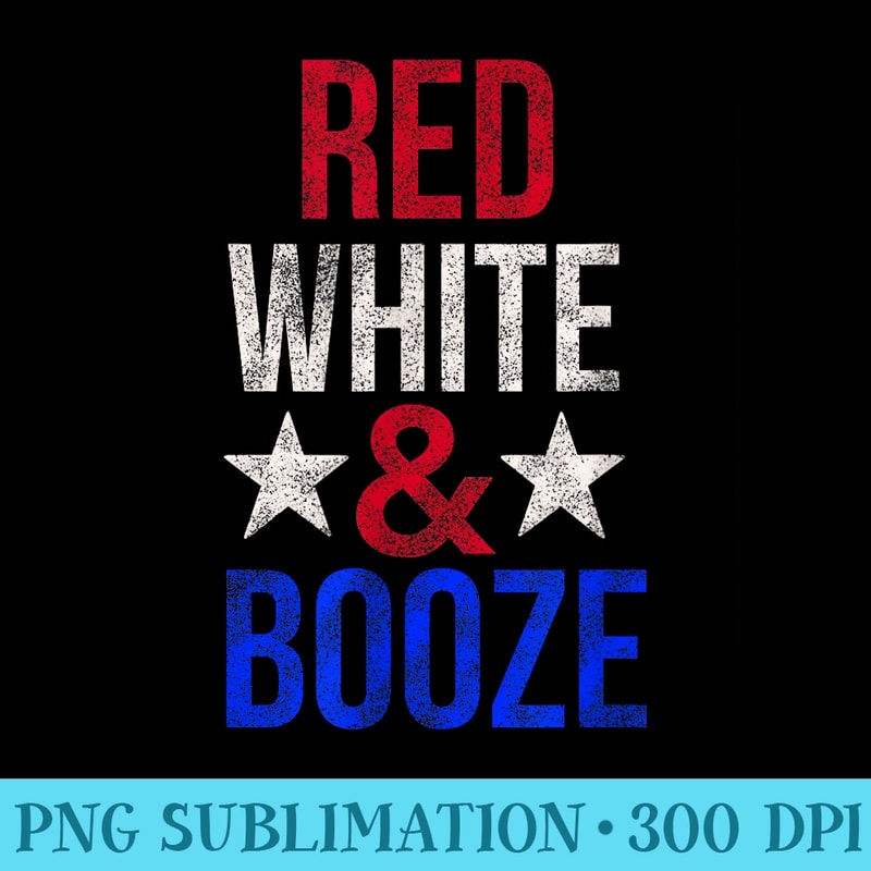 Red White And Booze Funny Holiday 4th of July - PNG Download Artwork - Instantly Transform Your Sublimation Projects