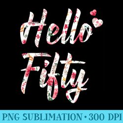 hello fifty happy 50th birthday 50 year old 1969 - download png pictures