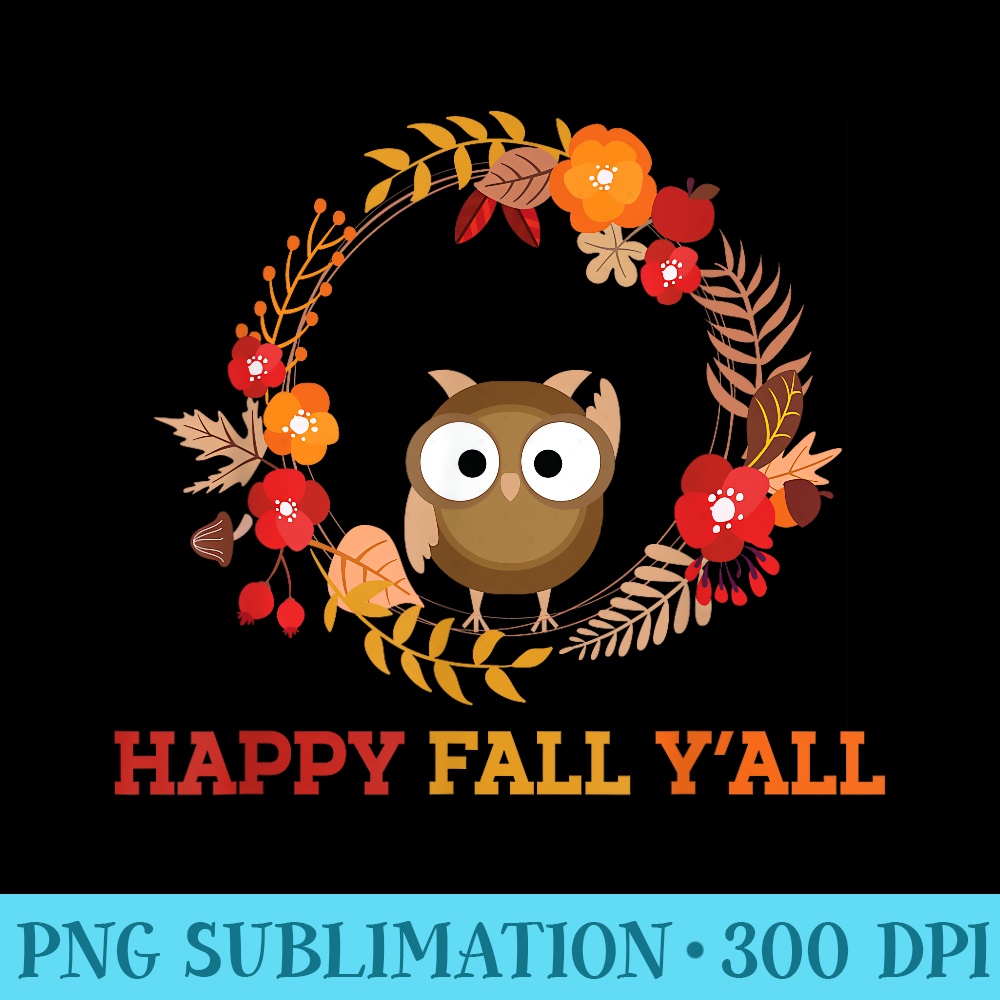 Happy Fall Yall Cute Owl Southerner Wreath Brown - High Resolution Shirt PNG - Perfect for Sublimation Mastery