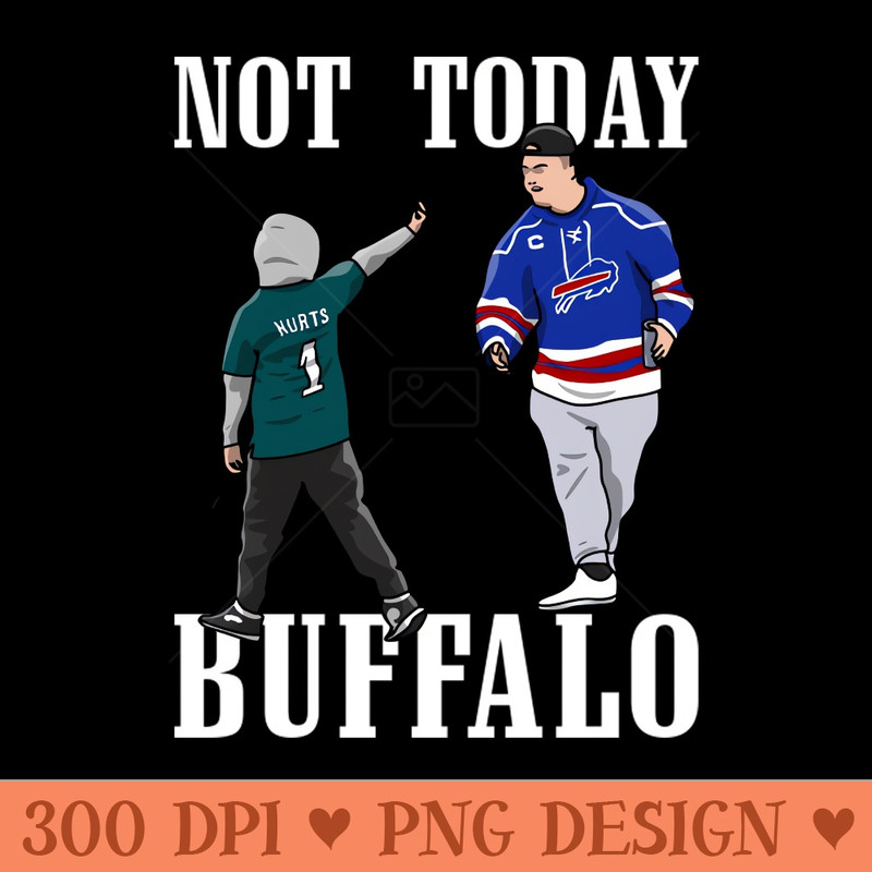 Not today - Unique PNG Artwork - Transform Your Sublimation Creations