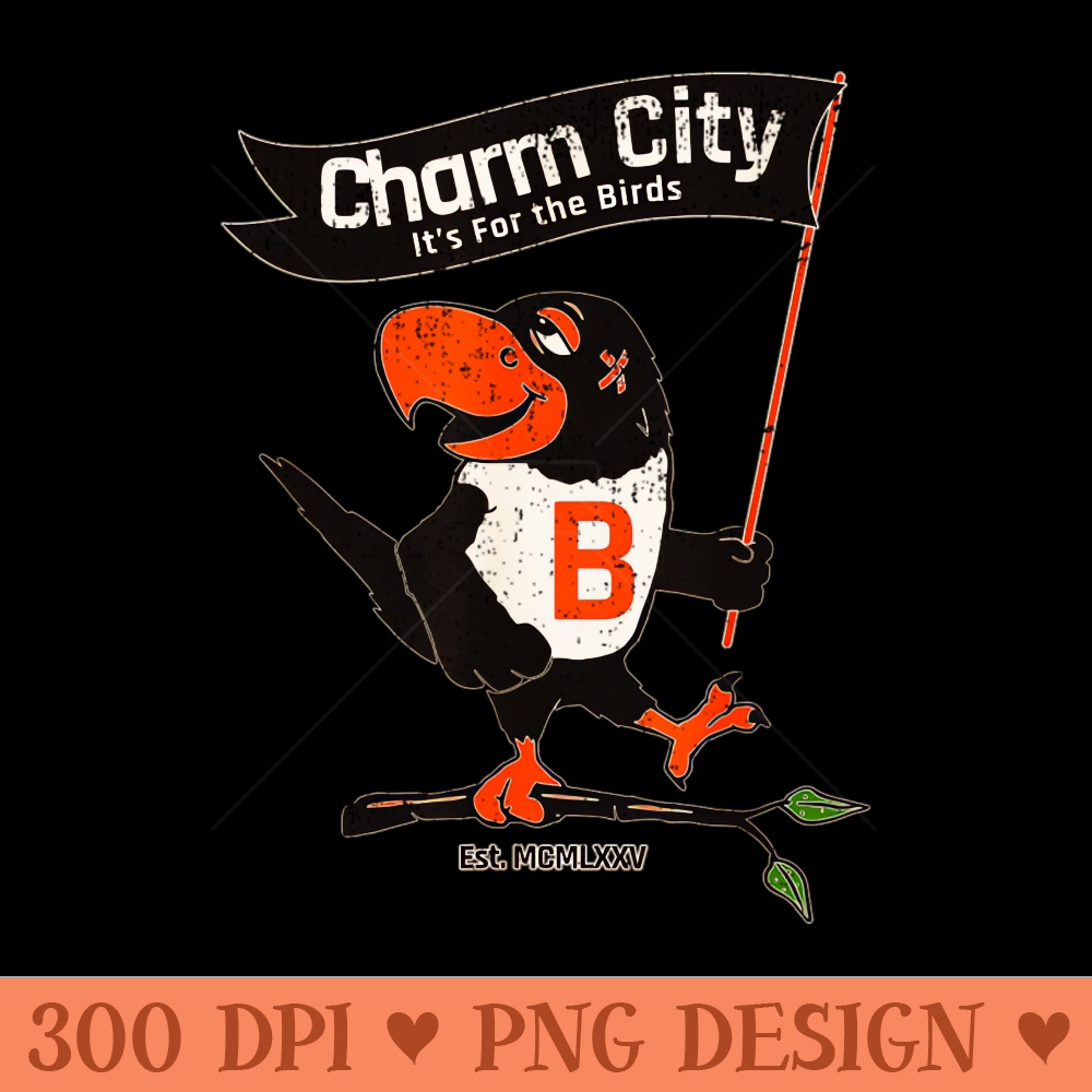 Charm city is for the birds - PNG Graphic Design - Spice Up Your Sublimation Projects