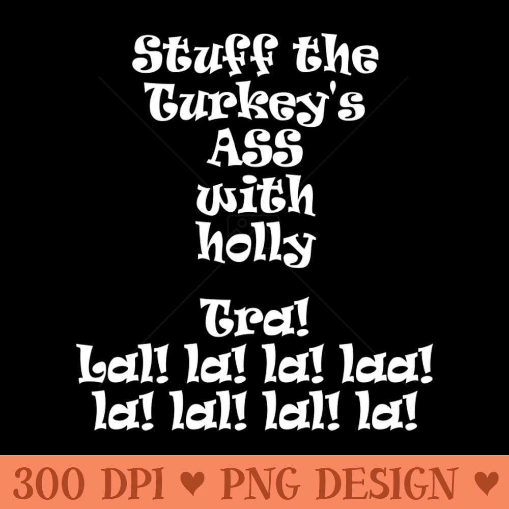 Stuff the Turkey - High Resolution PNG Graphic - Boost Your Success with this Inspirational PNG Download